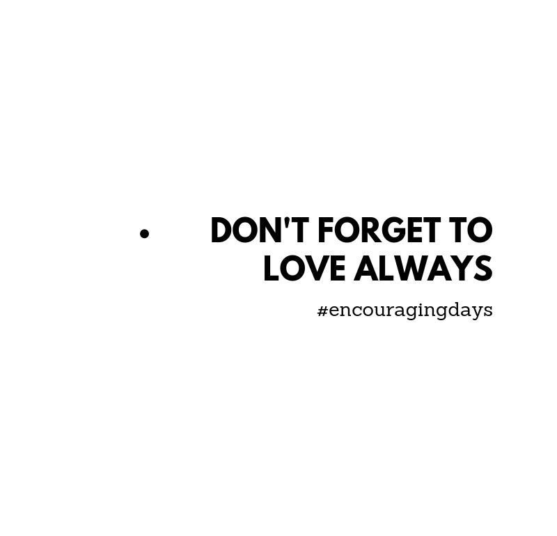 Dica: Não te esqueças de amar sempre